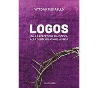 Logos. Dalla percezione filosofica alla contemplazione mistica