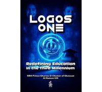 Logos One: Redefining Education in the Third Millennium: Second Revised Edition