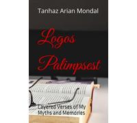 Logos Palimpsest: Layered Verses of My Myths and Memories