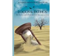 Logos & Pathos: Fiction and Philosophy in amalgam