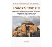 Logos sinodale. La missione della Chiesa ortodossa nel mondo. I documenti del santo e grande sinodo della Chiesa ortodossa (Creta, 2016)