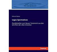 Logos Spermaticos: Parallelstellen zum Neuen Testament aus den Schriften der alten Griechen