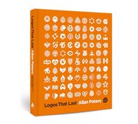 Logos That Last: How to Create Iconic Visual Branding by Peters, Allan