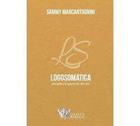 Logosomatica. Disciplina di approccio alla vita