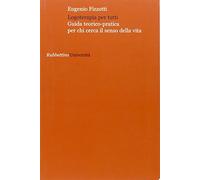 Logoterapia per tutti. Guida teorico pratica per chi cerca senso della vita
