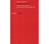 Logoterapia per tutti. Guida teorico pratica per chi cerca senso della vita