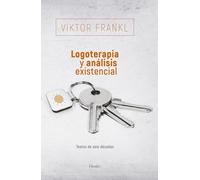 Logoterapia y análisis existencial / Logotherapy and Existential Analysis: Textos de seis décadas
