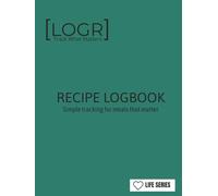 LOGR Recipe LogBook: Simple tracking for meals that matter: Track What Matters