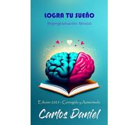 Logra Tu Sueño: Reprogramación Mental