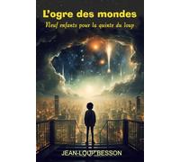 L'Ogre des mondes: Neuf enfants pour la quinte du loup