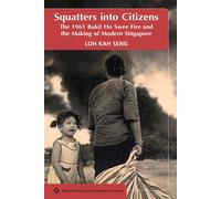 Loh Kah Seng Squatters Into Citizens (Tascabile)
