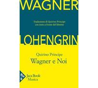 Lohengrin. Wagner e noi