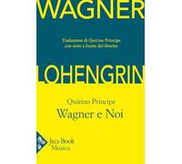 Lohengrin. Wagner e noi