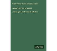 Loi de 1881 sur la presse: Accompagnee des Travaux de redaction