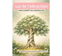 Loi de l'attraction - Mon cahier de journaling: Cahier de notes - Loi de l'attraction et abondance - Carnet d'abondance - Gratitude - Développement ... positif - journal spirituel - À remplir
