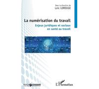 Loïc Lerouge La numérisation du travail (Tascabile) Psycho-Logiques