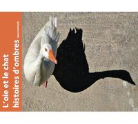 L'oie et le chat: Histoires d'ombres