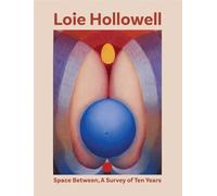 Loie Hollowell Loie Hollowell: Space Between (Copertina rigida)