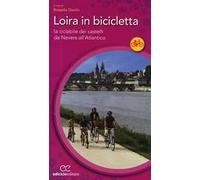 Loira in bicicletta. La ciclabile dei castelli da Nevers all'Atlantico