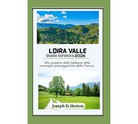 Loira Valle guida di viaggio 2026: Alla scoperta della bellezza delle meraviglie paesaggistiche della Francia