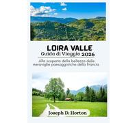 Loira Valle guida di viaggio 2026: Alla scoperta della bellezza delle meraviglie paesaggistiche della Francia