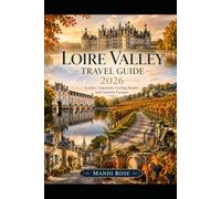LOIRE VALLEY TRAVEL GUIDE 2026