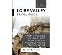 LOIRE VALLEY TRAVEL GUIDE 2026: a valley located in the middle stretch of the Loire river in central France, in both the administrative regions Pays de la Loire and Centre-Val de Loire
