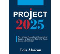 Project 2025: The Heritage Foundation’s Conservative Blueprint for Economic Reform for Trump Second Administration