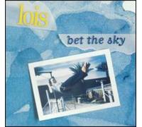 Lois - Bet The Sky