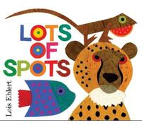 Lois Ehlert Lots of Spots (Copertina rigida)