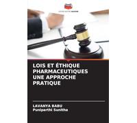 LOIS ET ÉTHIQUE PHARMACEUTIQUES UNE APPROCHE PRATIQUE
