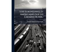 Lois EuropÃ(c)ennes Et AmÃ(c)ricaines Sur Les Chemins De Fer...