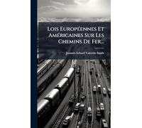 Lois EuropÃ(c)ennes Et AmÃ(c)ricaines Sur Les Chemins De Fer...