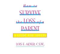 Lois F Akner How To Survive The Loss Of A Parent (00)
