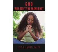 Lois Gilmore-Smith God, Why Don't You Answer Me? (Tascabile)
