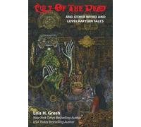 Lois H Gresh Cult of the Dead and Other Weird and Lovecraftian Tales (Tascabile)