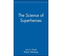 Lois H. Gresh Robert Weinberg The Science of Superheroes (Copertina rigida)