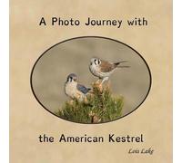 Lois Lake A Photo Journey with the American Kestrel (Tascabile)
