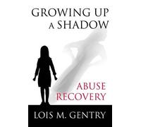 Lois M Gentry Growing Up a Shadow (Tascabile)