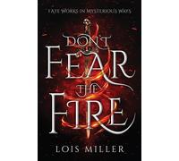 Lois Miller Don't Fear the Fire (Tascabile)