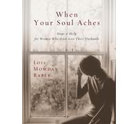 Lois Mowday Rabey When Your Soul Aches (Tascabile)