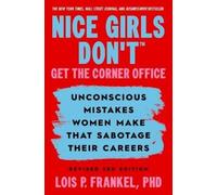 Lois P. Frankel Nice Girls Don't Get the Corner Office (Copertina rigida)