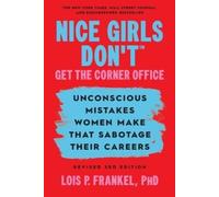 Lois P. Frankel Nice Girls Don't Get The Corner Office (Tascabile)