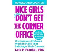 Lois P. Frankel Nice Girls Don't Get The Corner Office (Tascabile)