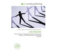 Lois Raciales: Discrimination, Ségrégation raciale, Limpieza de sangre, Lois de Nuremberg, Lois raciales fascistes