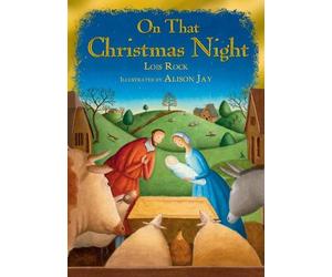 Lois Rock On That Christmas Night (Copertina rigida)