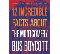 Lois Sepahban 12 Incredible Facts about the Montgomery Bus Boycott (Tascabile)