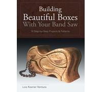 Building Beautiful Boxes with Your Band Saw by Ventura, Lois