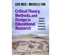 Lois Weis Miche Critical Theory, Methods, and Design in Educational (Tascabile)