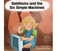 Lois Wickstrom Nicole He Goldilocks and the Six Simple Machin (Copertina rigida)